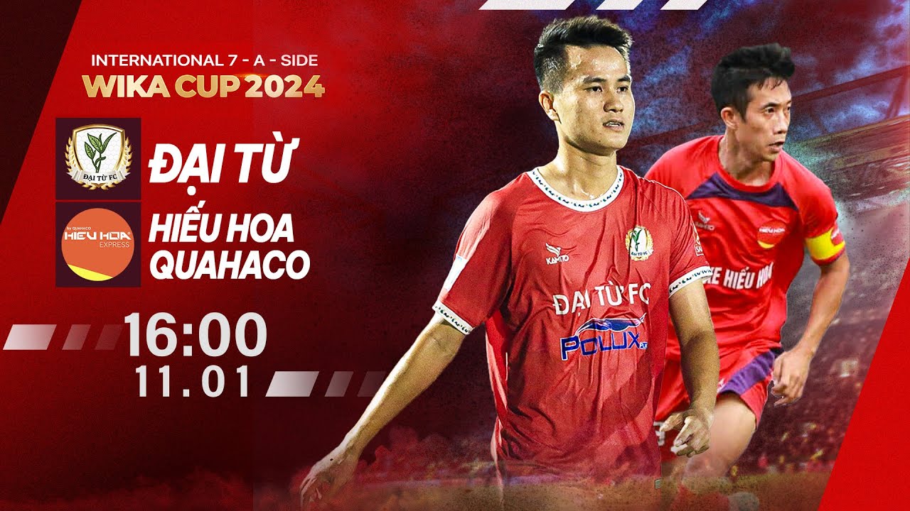 🔴 Livestream: Đại Từ - Hiếu Hoa Quahaco | International 7-a-side Wika Cup 2024