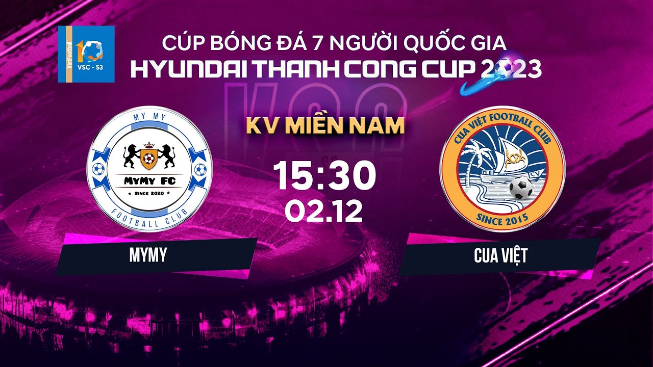 🔴Trực tiếp: MYMY - CUA VIỆT | Cúp BĐ 7 người QG Hyundai Thanh Cong Cup 2023 | VSC-S3