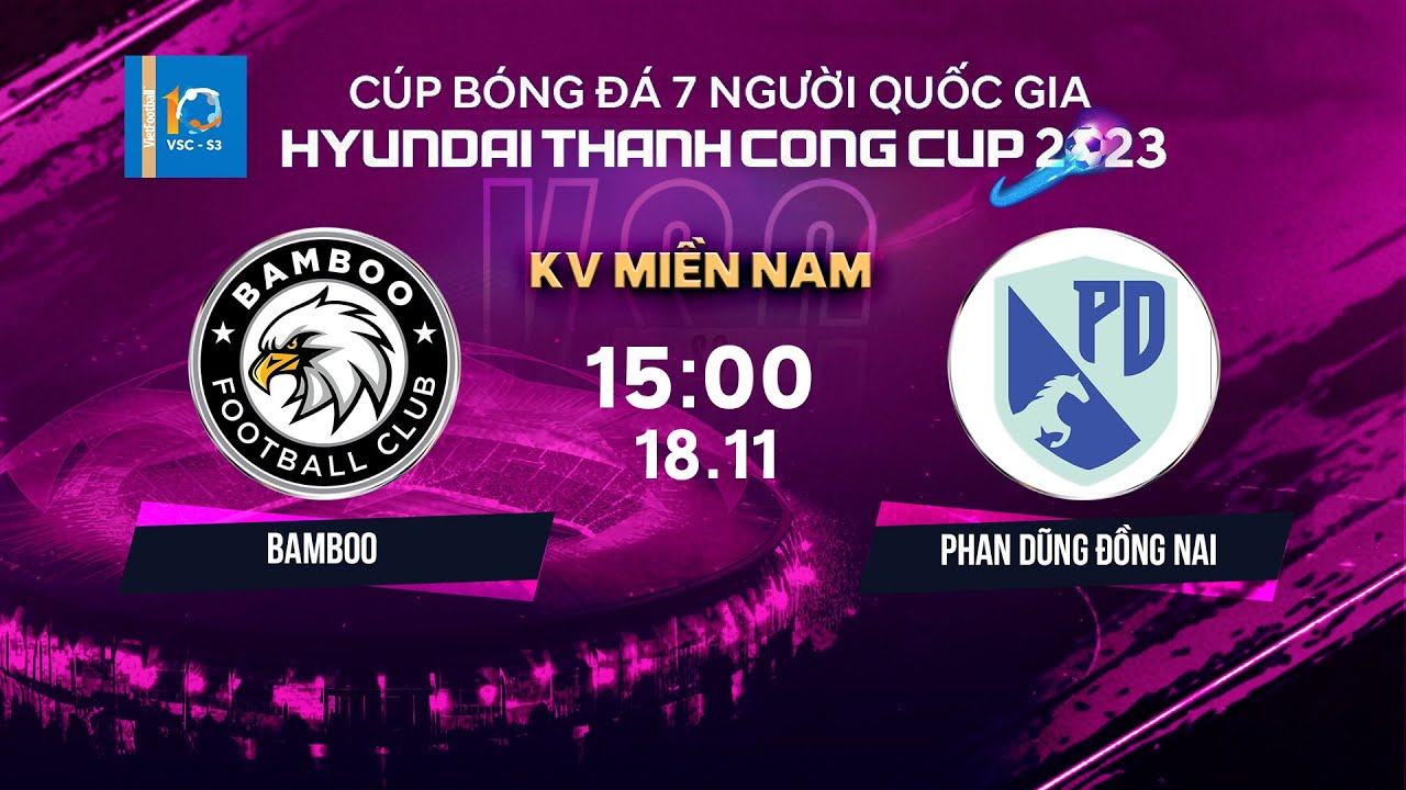 🔴Trực tiếp: BAMBOO - PHAN DŨNG ĐN | Cúp bóng đá 7 người QG Hyundai Thanh Cong Cup 2023 | VSC-S3