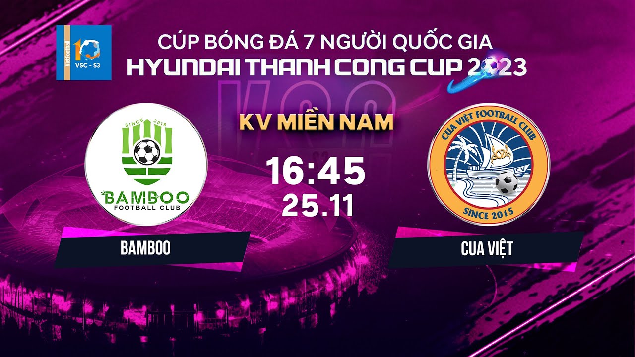 🔴Trực tiếp: Bamboo - Cua Việt | Cúp bóng đá 7 người QG Hyundai Thanh Cong Cup 2023 | VSC-S3