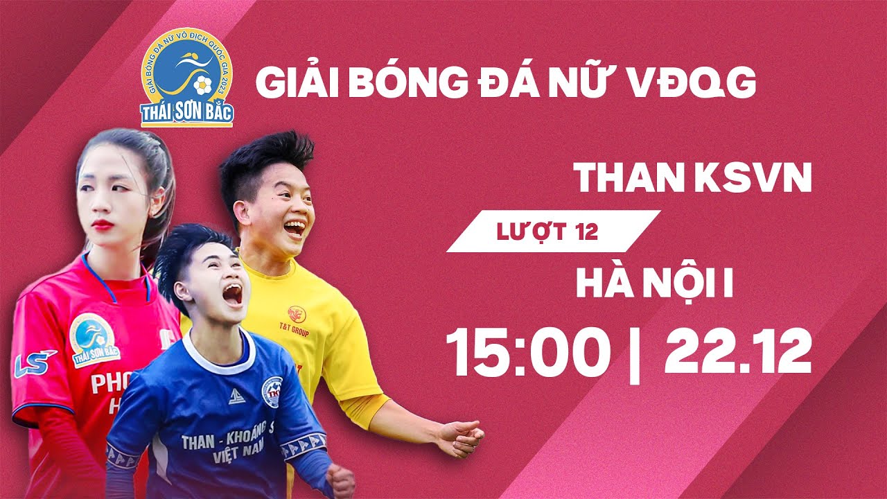 🔴Trực tiếp: Than KSVN - Hà Nội I | Giải bóng đá nữ VĐQG - Cúp Thái Sơn Bắc 2023