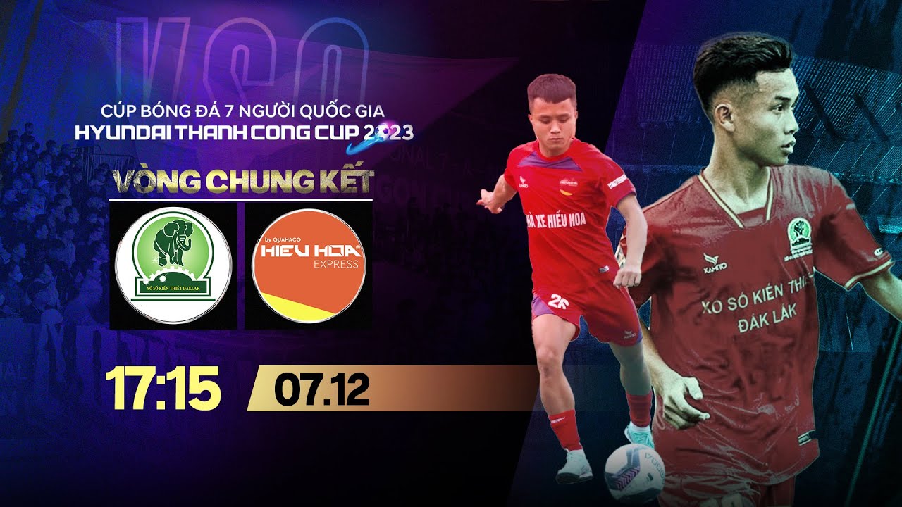 🔴Trực tiếp: XSKT Đắk Lắk - Hiếu Hoa Quahaco | Cúp BĐ 7 người QG Hyundai Thanh Cong Cup 2023 | VSC-S3