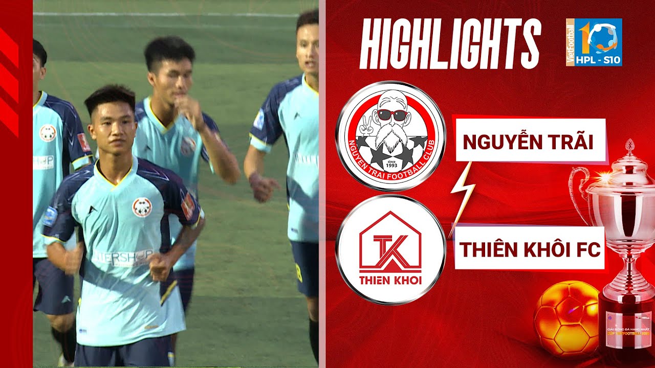 Highlights Nguyễn Trãi - Thiên Khôi FC | Màn Power Play đầy kịch tính của Thiên Khôi