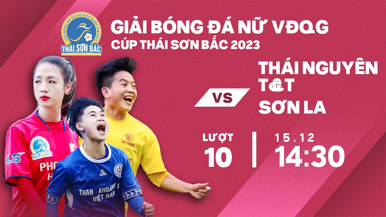 🔴Trực tiếp: Thái Nguyên T&T - Sơn La | Giải bóng đá nữ VĐQG - Cúp Thái Sơn Bắc 2023