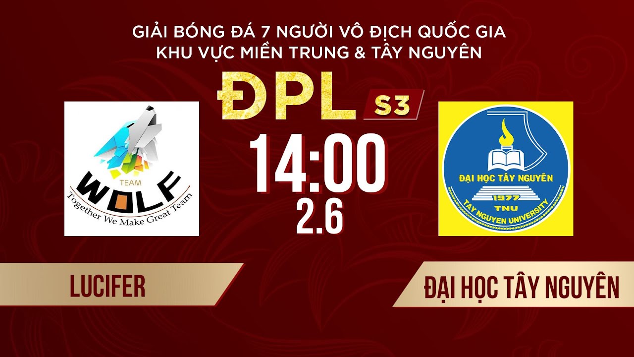 🔴 Trực tiếp: LUCIFER - ĐẠI HỌC TÂY NGUYÊN | Giải bóng đá 7 người VĐQG Bia Saigon Cup 2024 #ĐPLS3