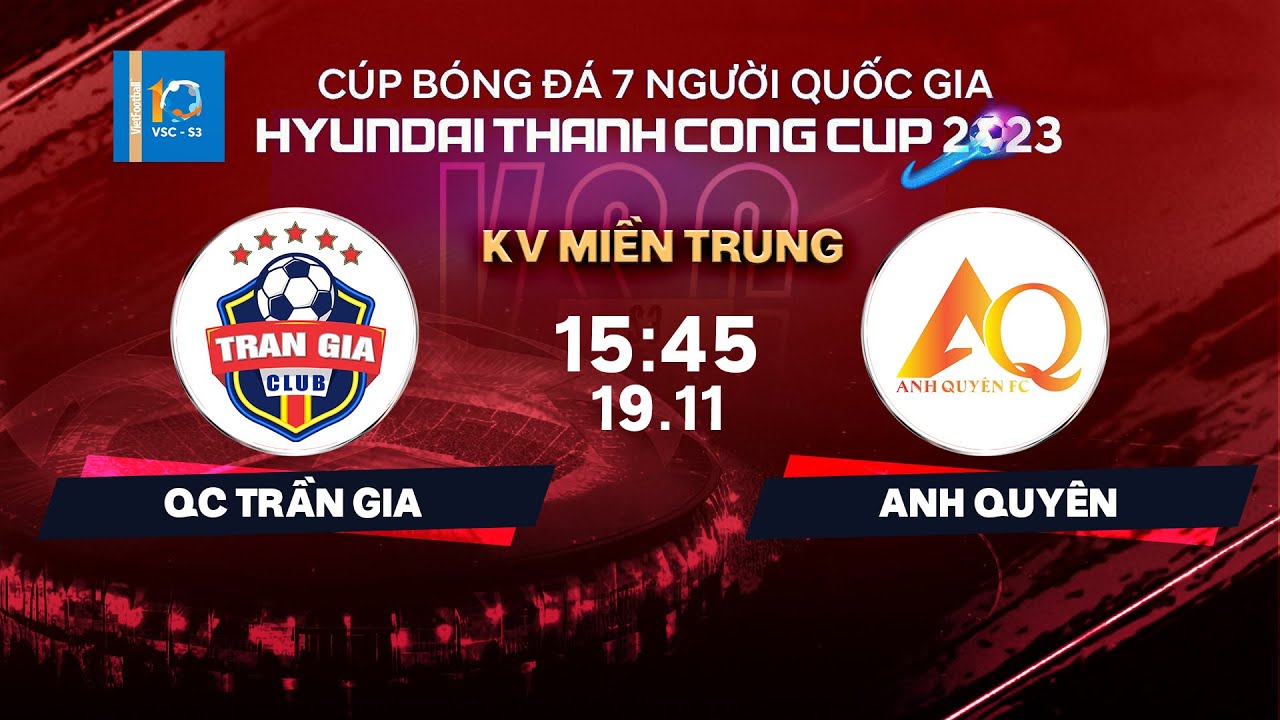 🔴Trực tiếp: QC Trần Gia - Anh Quyên | Cúp bóng đá 7 người QG Hyundai Thanh Cong Cup 2023 | VSC-S3