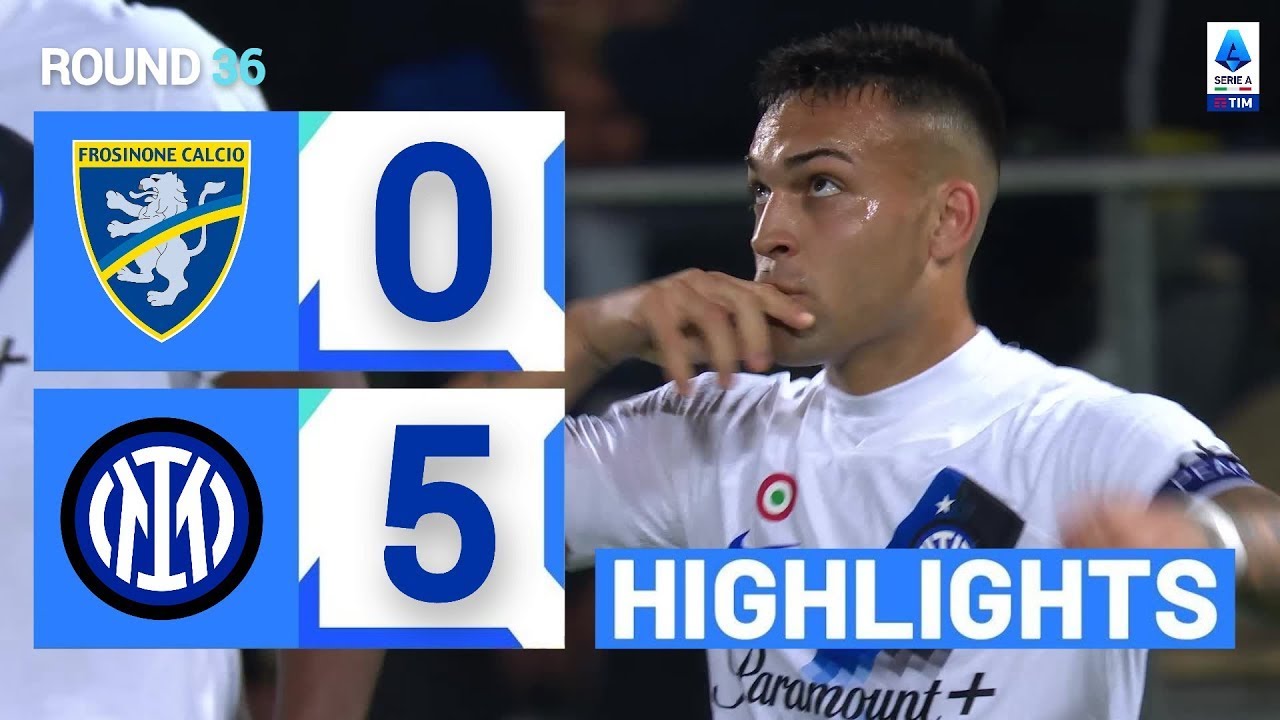 Highlights Frosinone vs Inter Milan | Điên cuồng bắn phá - hủy diệt 5 bàn, nhà  vua thị uy