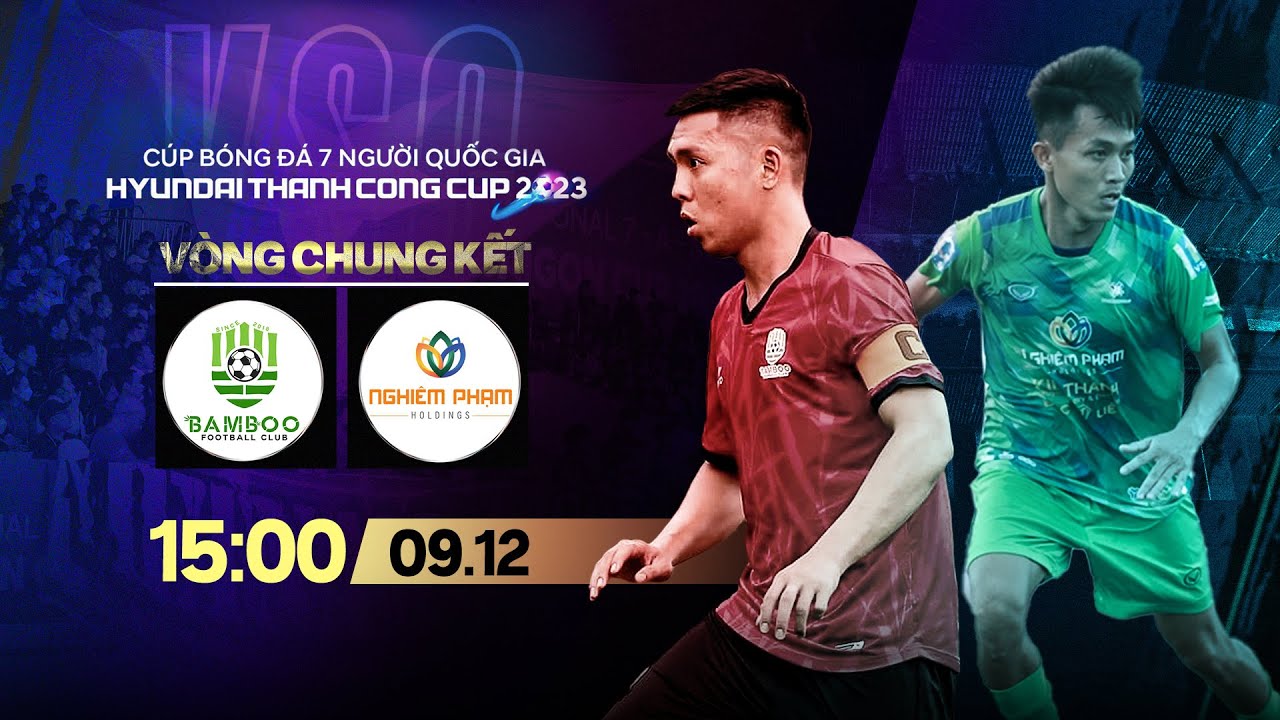 🔴Trực tiếp: Bamboo - Nghiêm Phạm Holdings | Cúp BĐ 7 người QG Hyundai Thanh Cong Cup 2023 | VSC-S3