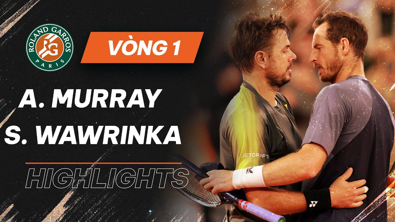 Highlights Andy Murray vs Stan Wawrinka | Vòng 1 - Pháp mở rộng | Roland Garros 2024