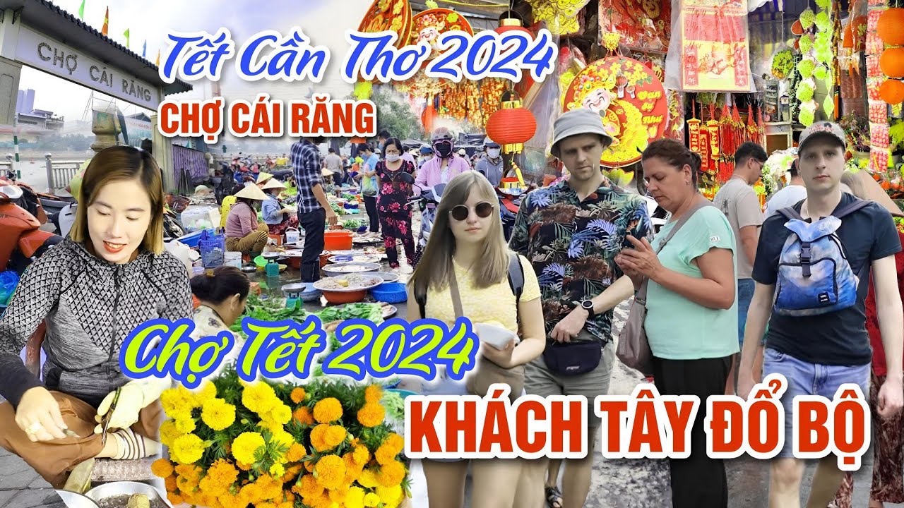 BẤT NGỜ CHỢ TẾT CẦN THƠ 2024 CHEN CHÂN KHÔNG LỌT - KHÁCH TÂY DU XUÂN CHỢ CÁI RĂNG | OKDD