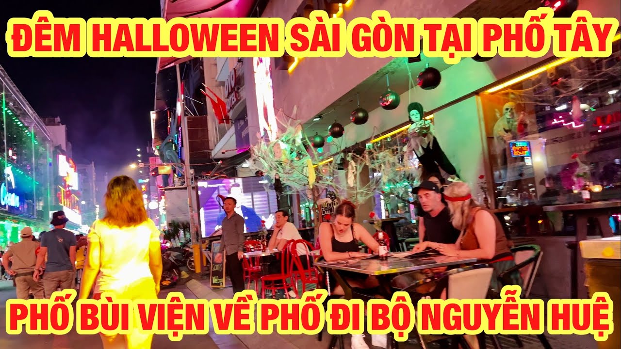 ĐÊM HALLOWEEN SÀI GÒN PHỐ TÂY BÙI VIỆN VỀ PHỐ ĐI BỘ NGUYỄN HUỆ