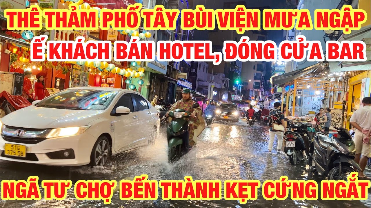 THÊ THẢM PHỐ TÂY BÙI VIỆN VỪA MƯA NGẬP VỪA Ế KHÁCH BÁN HOTEL ĐÓNG CỬA QUÁN BAR