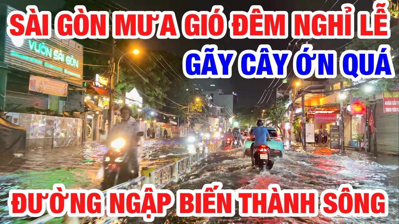 NGẬP LỤT SÀI GÒN MƯA GIÓ NGÀY BẮT ĐẦU NGHỈ LỄ 2-9 MƯA XUYÊN ĐÊM