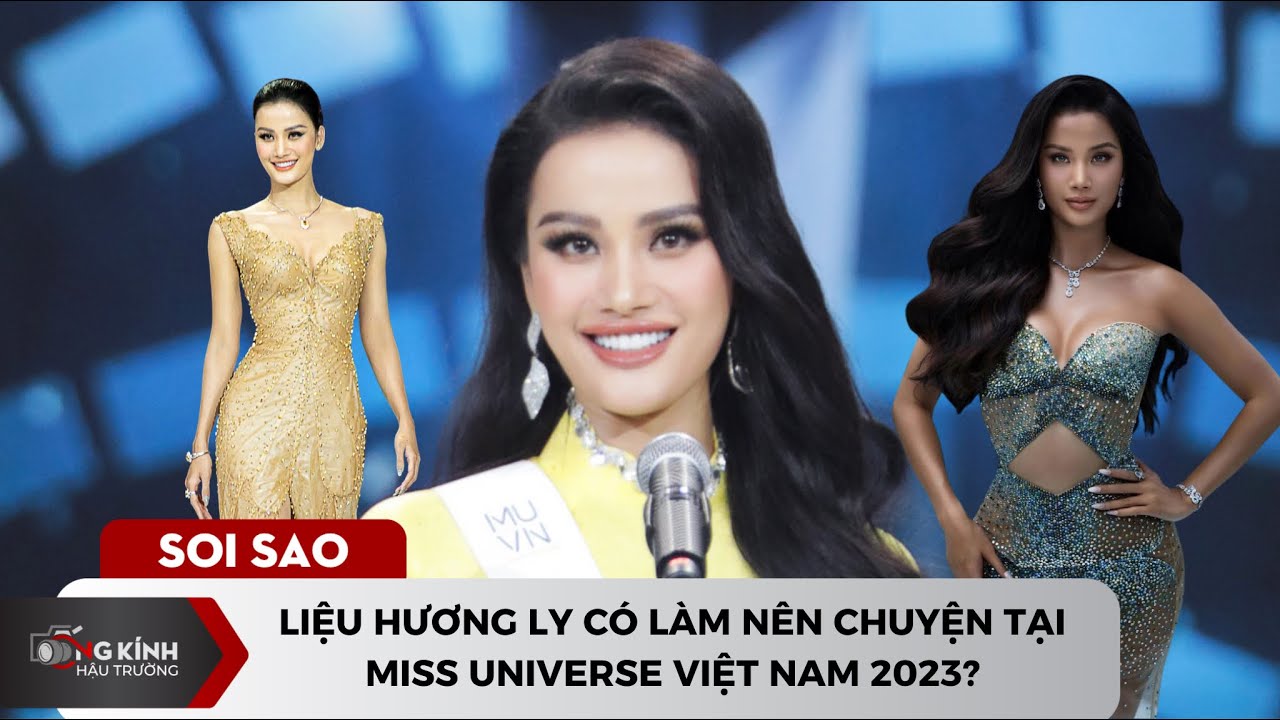 Liệu Hương Ly có làm nên chuyện tại Miss Universe Việt Nam 2023