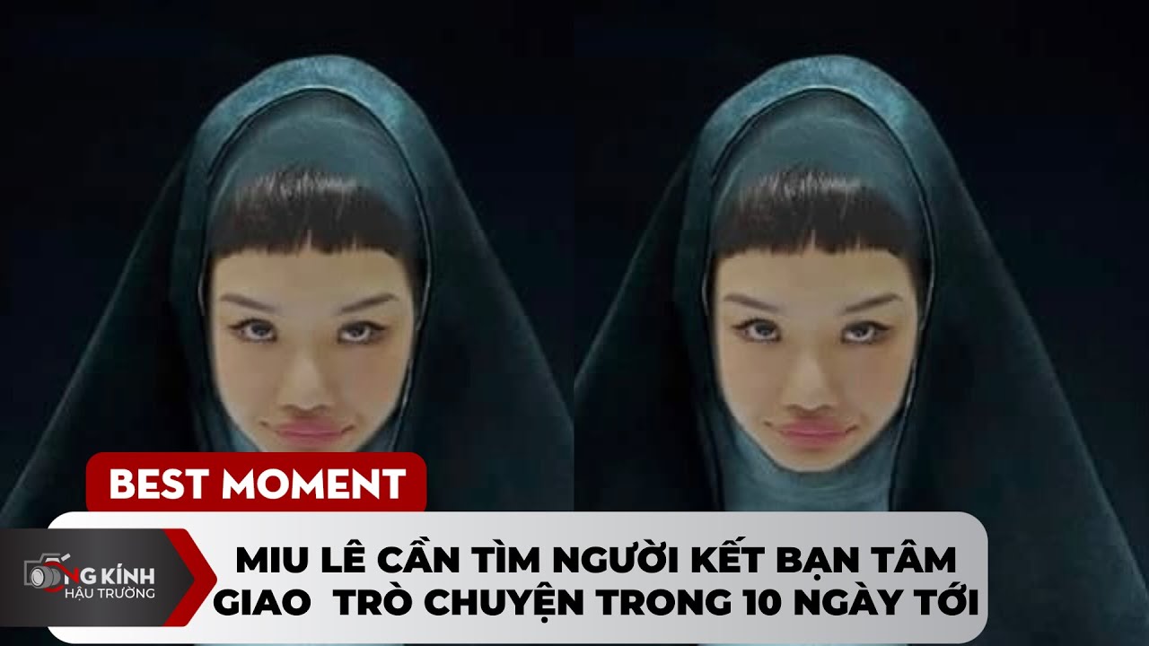 Miu Lê cần tìm người kết bạn tâm giao trò chuyện trong 10 ngày tới