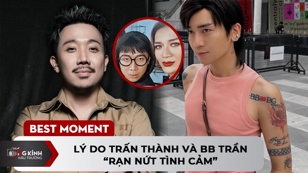 Lý do Trấn Thành và BB Trần "rạn nứt tình cảm"