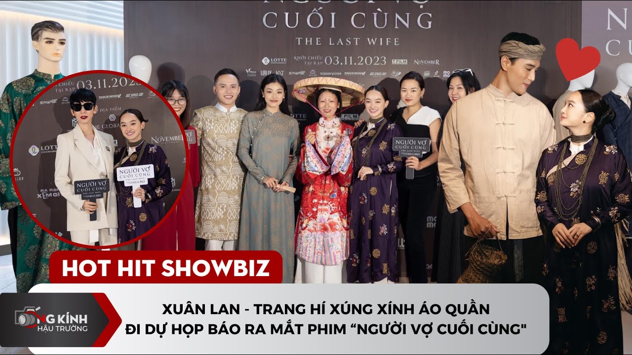 Xuân Lan - Trang Hí xúng xính áo quần đi dự họp báo ra mắt phim “Người Vợ Cuối Cùng”