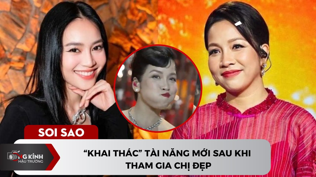 “Khai thác” tài năng mới sau khi tham gia Chị Đẹp