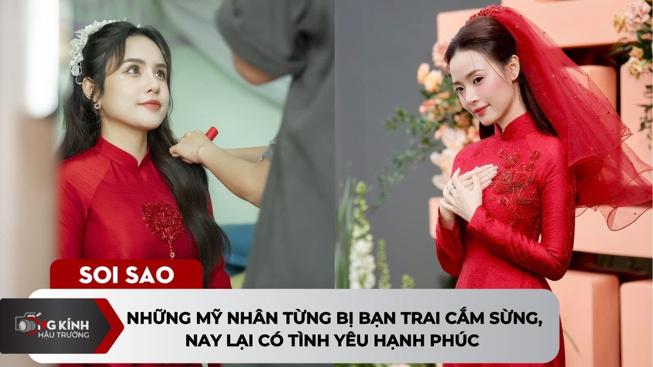 Những mỹ nhân từng bị bạn trai cắm sừng, nay lại có tình yêu hạnh phúc | TCD