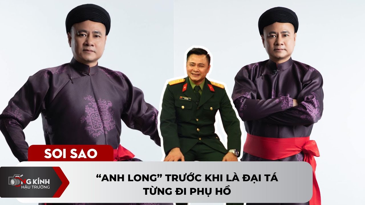 “Anh Long” trước khi là Đại tá từng đi phụ hồ |TCD