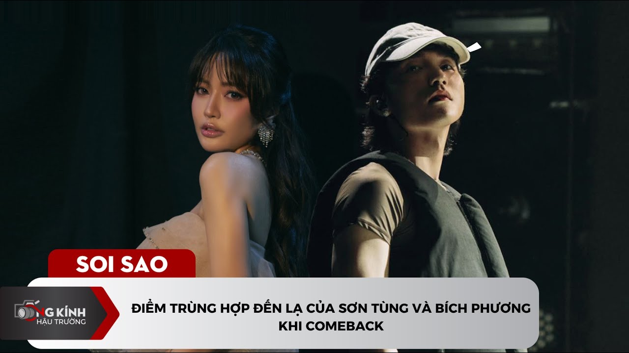 Điểm trùng hợp đến lạ của Sơn Tùng và Bích Phương khi comeback