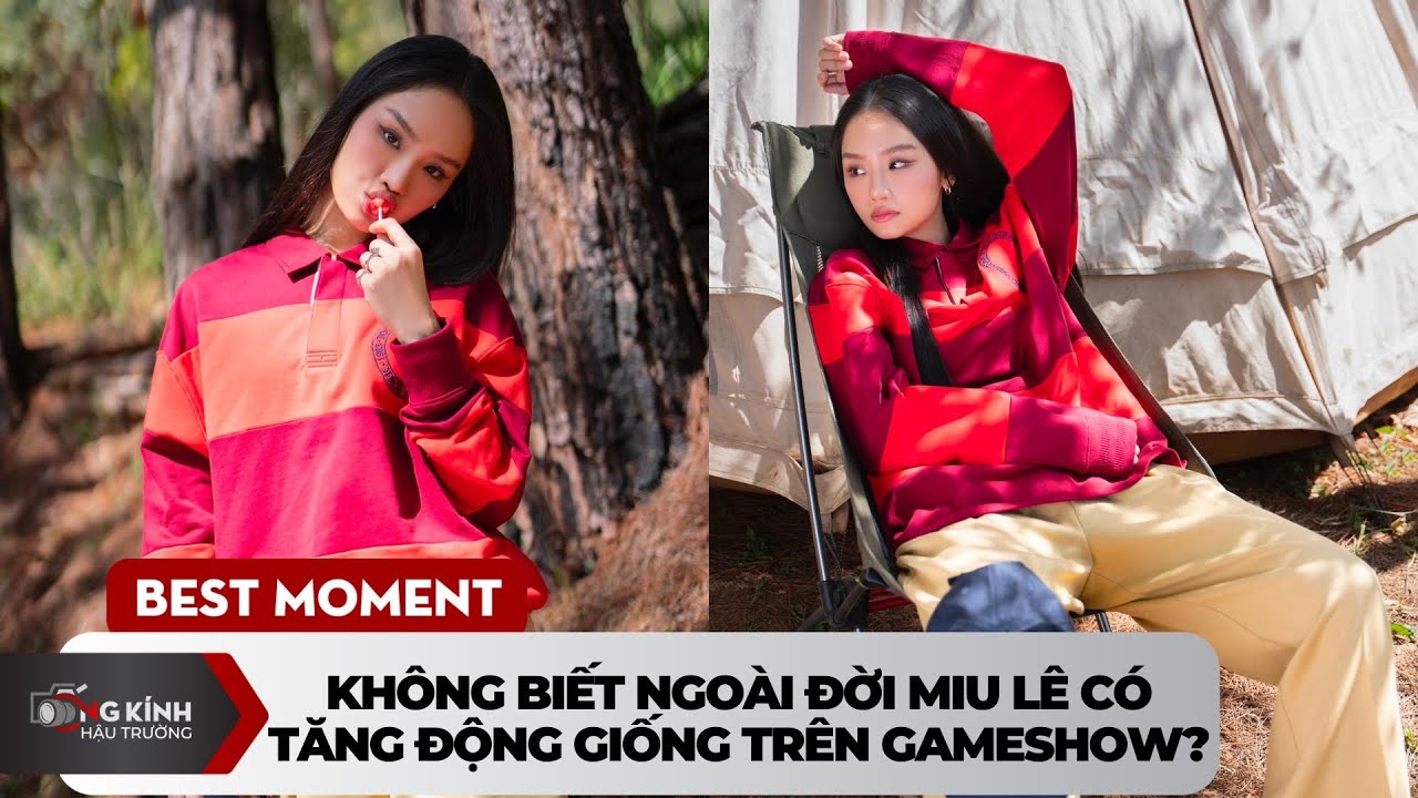 Không biết ngoài đời Miu Lê có "tăng động" như trên gameshow không?