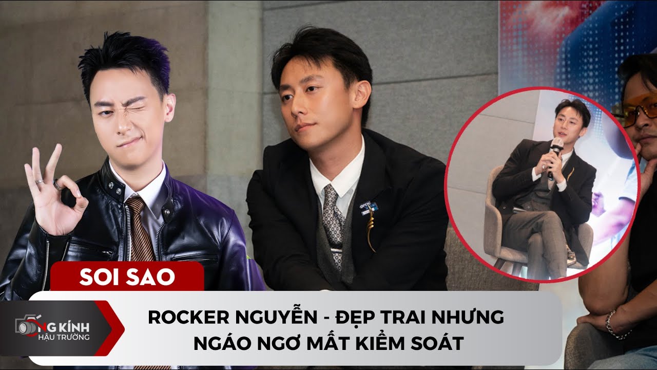 Rocker Nguyễn - Đẹp trai nhưng ngáo ngơ mất kiểm soát