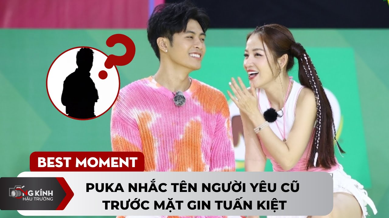 Puka nhắc tên “người yêu cũ” trước mặt Gin Tuấn Kiệt