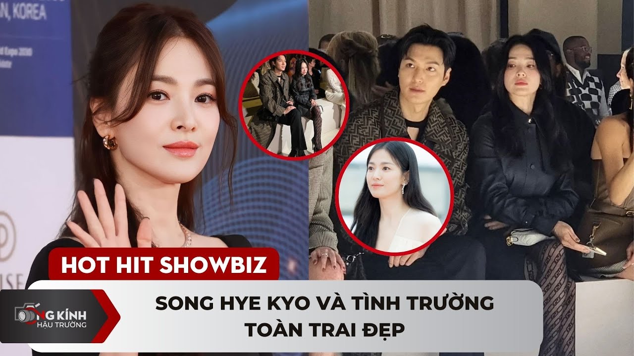 Song Hye Kyo và tình trường toàn trai đẹp |TCD