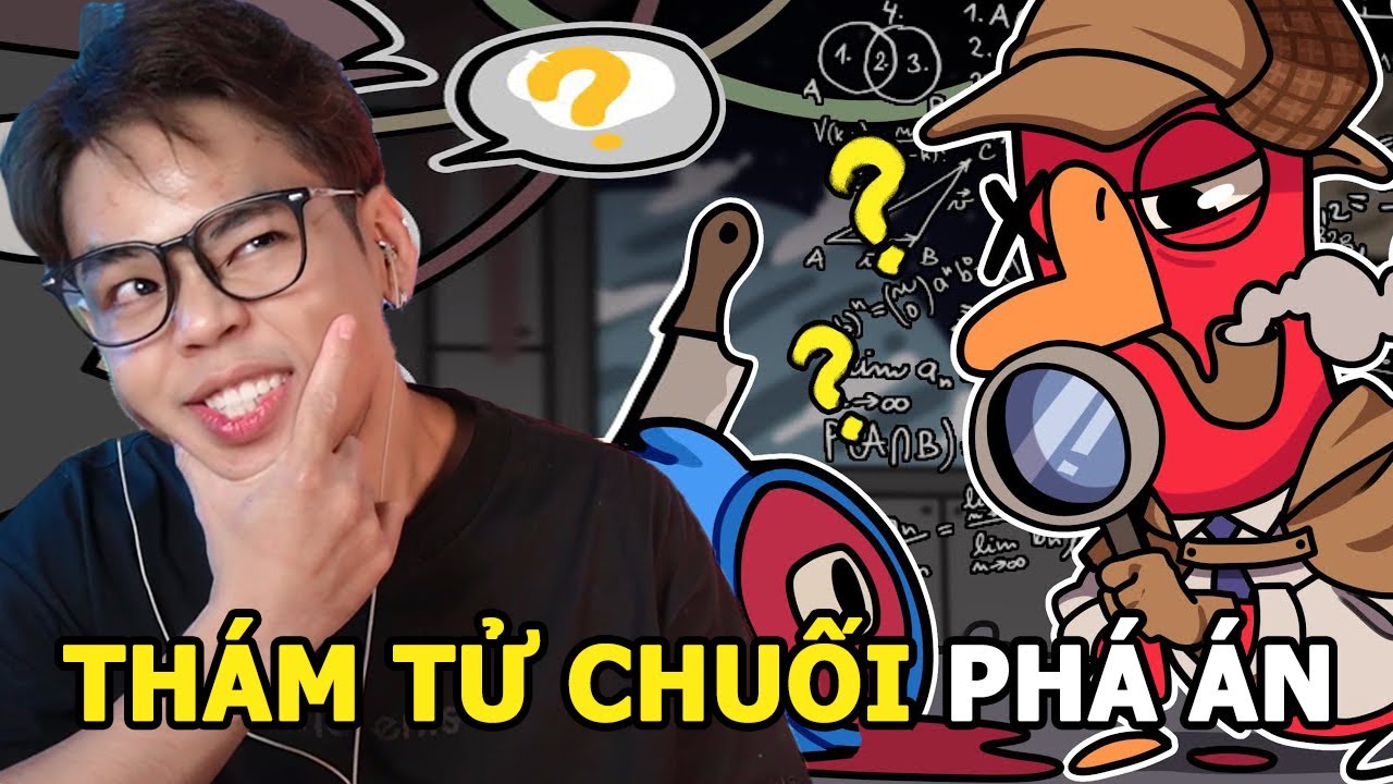 (Goose Goose Duck #1) Thám tử Chuối trổ tài phá án và cái kết