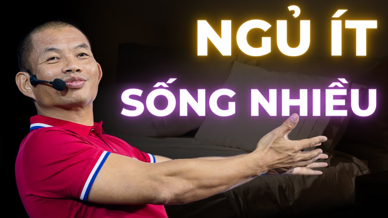 Ngủ ít, sống nhiều: Cách ngủ ít để tận hưởng cuộc sống đáng sống| Phạm Thành Long