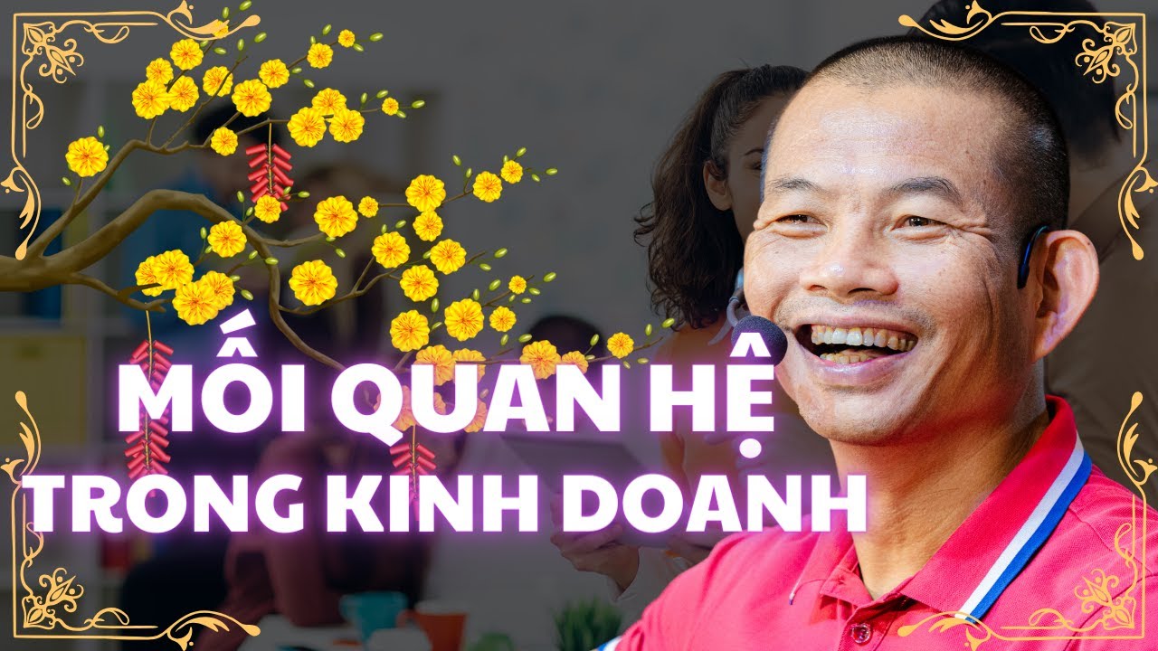 Nhất quan hệ: Doanh nhân nhất định phải xây dựng mạng lưới mối quan hệ nếu muốn thành công