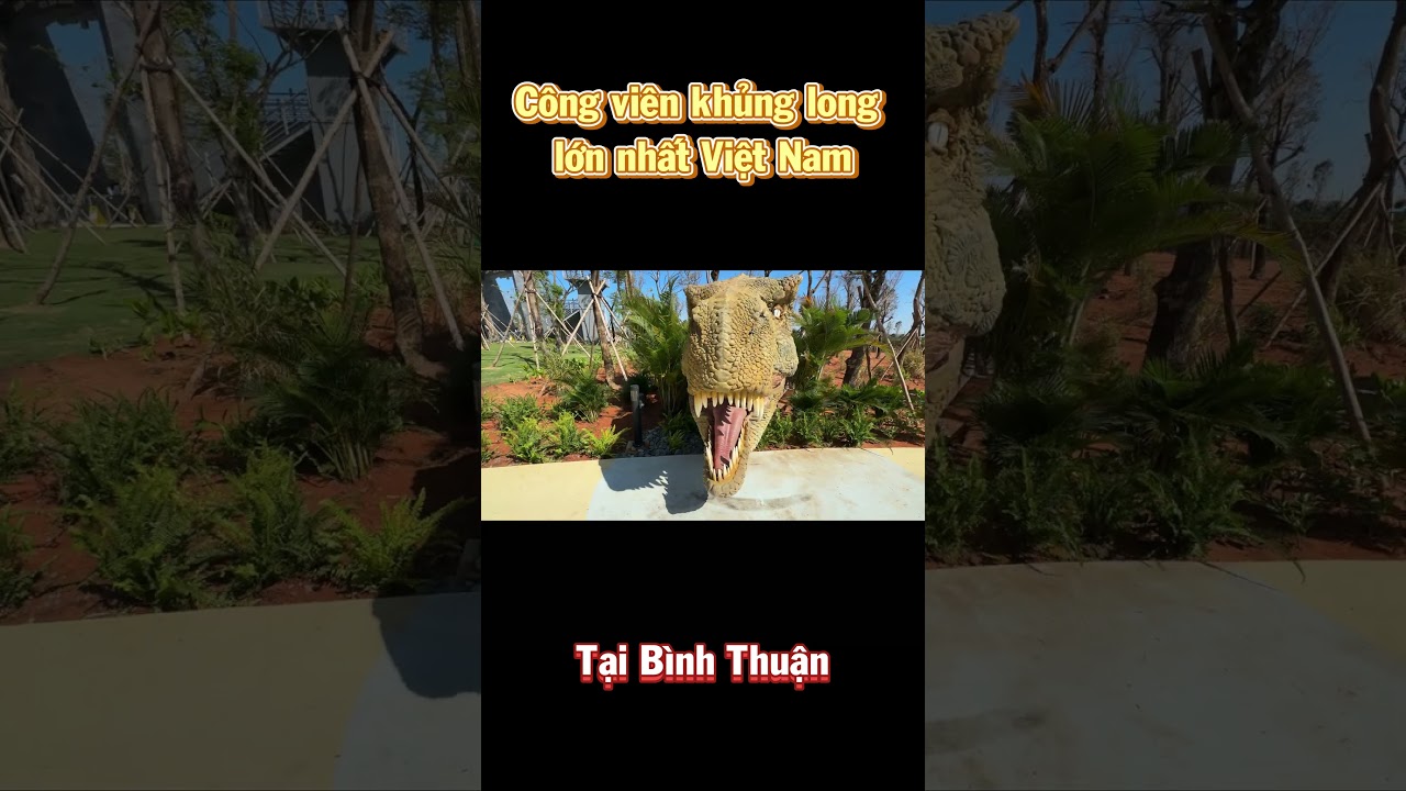 Công viên khủng long lớn nhất việt nam tại Phan Thiết #dinopark #phanthietpho  #congvienkhunglong