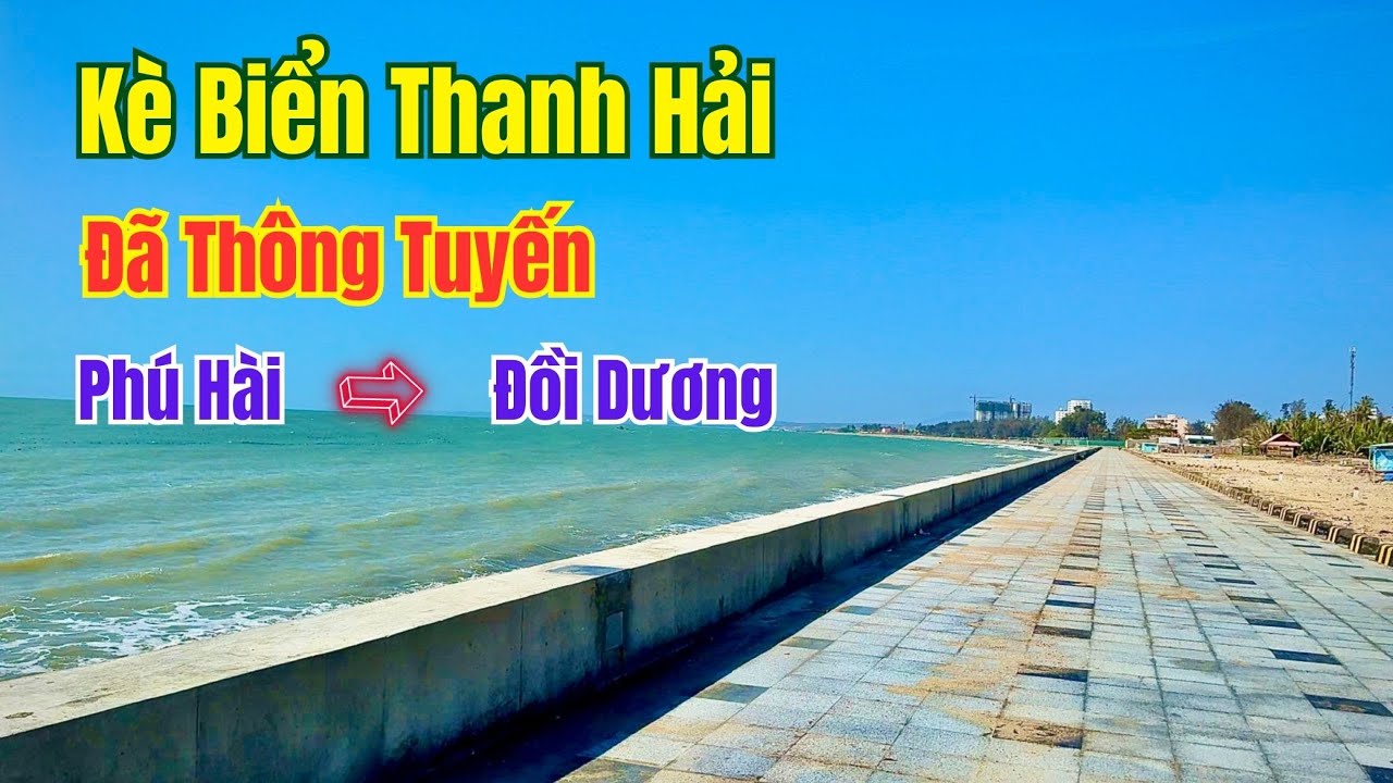 Kè biển Phú hài, Thanh Hải đã hoàn thành dễ dàng di chuyển từ Phú Hài tới bãi biển Đồi Dương  ❤️