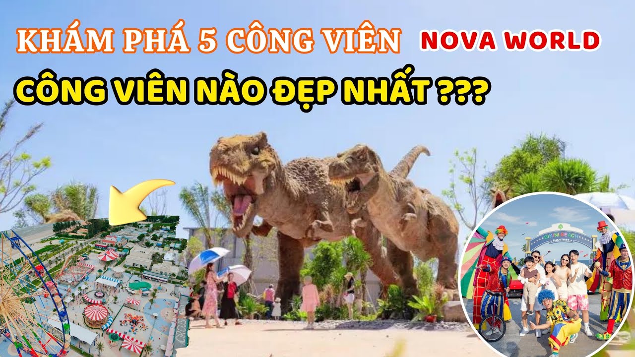 Khám phá hết 5 công viên SIÊU HOT tại Novaworld Phan Thiết, công viên nào đẹp nhất hiện nay ? ❤️