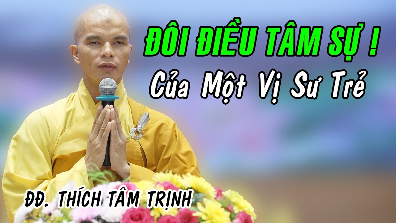 Lời chia sẻ RẤT THẬT của một vị Sư Trẻ chùa Hoằng Pháp - ĐĐ. Thích Tâm Trịnh