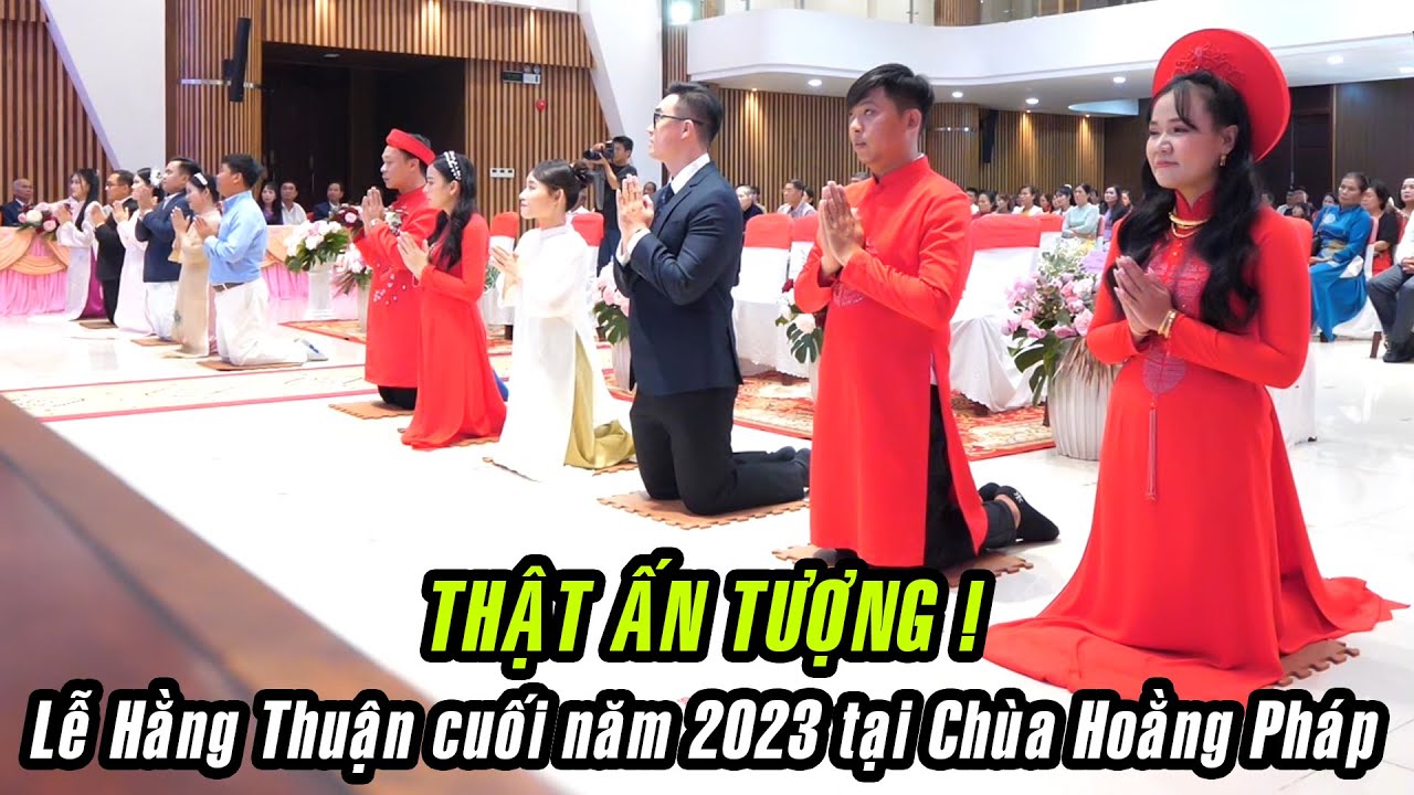 THẬT ẤN TƯỢNG ! Lễ Hằng Thuận cuối năm 2023 tại Chùa Hoằng Pháp - QUÁ HOÀNH TRÁNG !