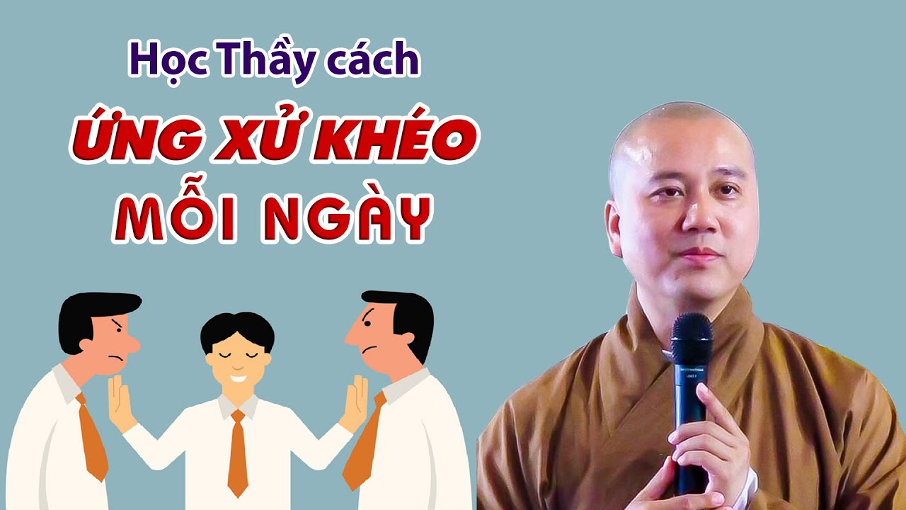 Học Thầy cách ỨNG XỬ KHÉO mỗi ngày - Thầy Thích Pháp Hòa