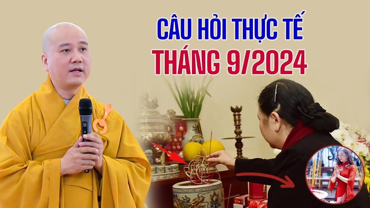 CÂU HỎI THỰC TẾ NHẤT tháng 9/2024 - Thầy Thích Pháp Hòa