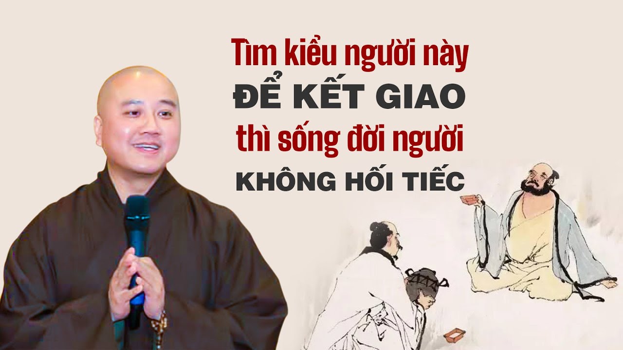 Tìm kiểu người này để kết giao thì sống đời người không hối tiếc - Thầy Thích Pháp Hòa