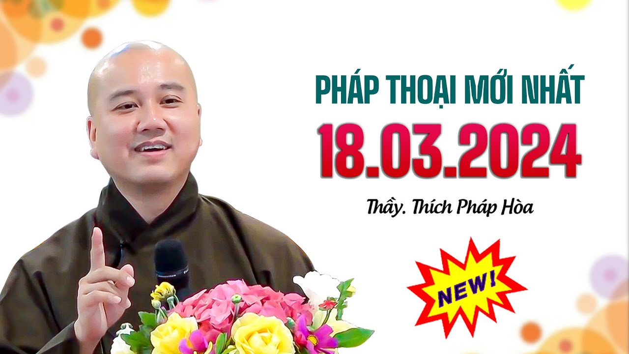 Bài giảng mới 18.03.2024 - Thầy Thích Pháp Hòa