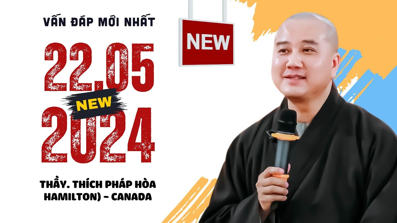 Vấn Đáp Mới 22.05.2024 - Thầy Thích Pháp Hòa ( Hamilton, Ontario, Canada)