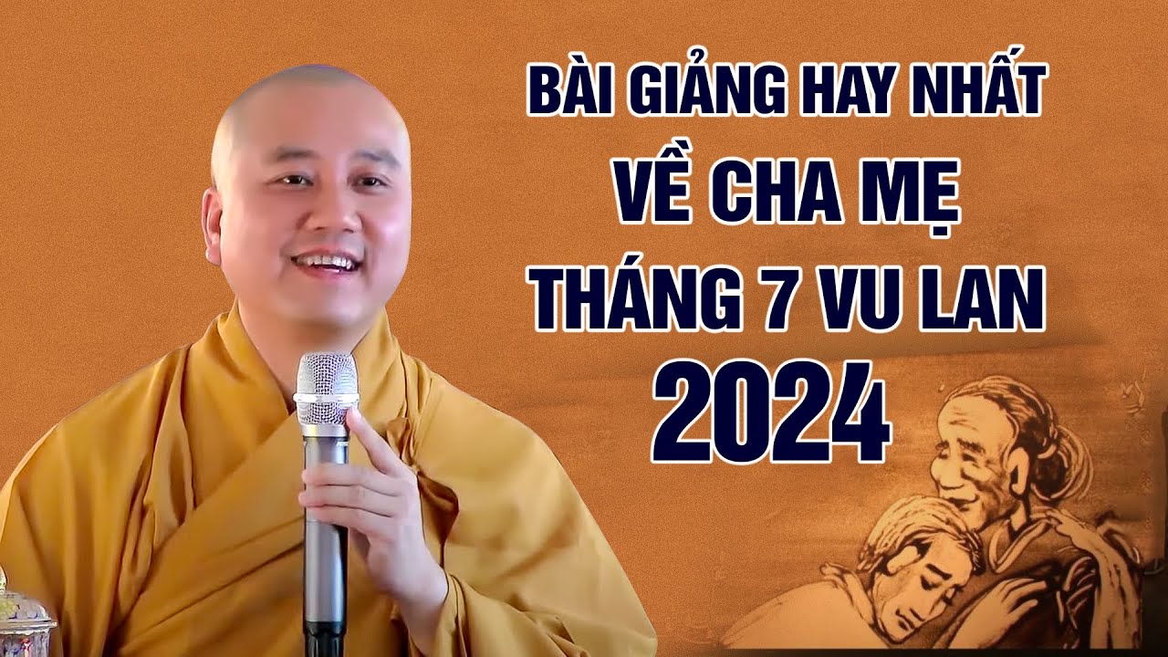 Bài giảng hay nhất tháng 7 âm lịch/2024 - Thầy Thích Pháp Hòa