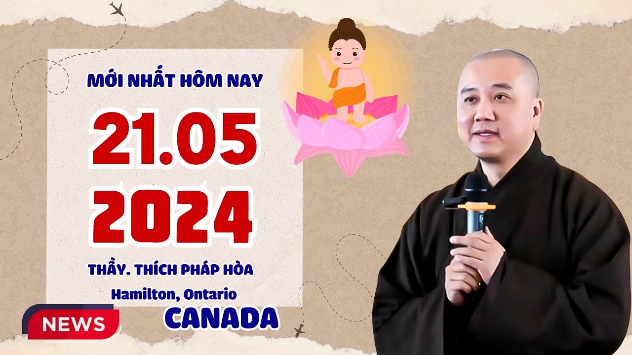 Mới nhất 21.05.2024 - Thầy Thích Pháp Hòa (Hamilton, Ontario, Canada)