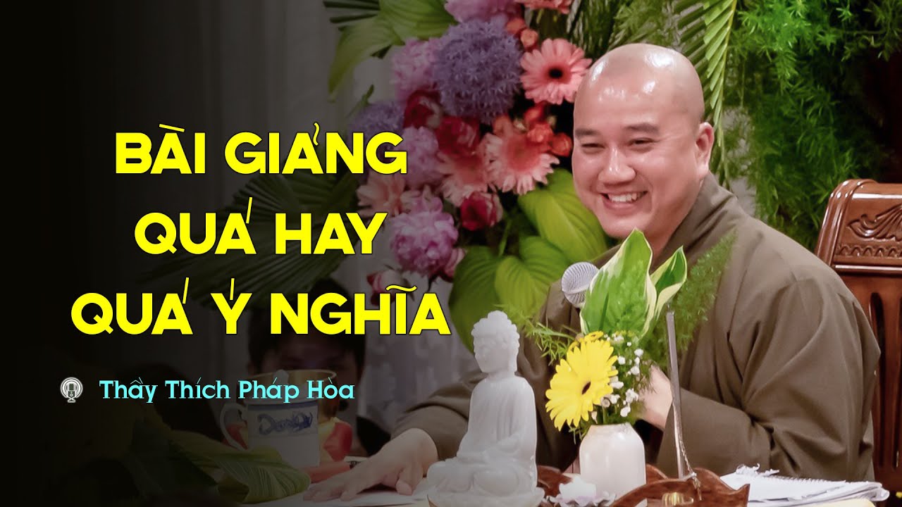 Người có đức tin với Phật Pháp nên nghe - Thầy Thích Pháp Hòa