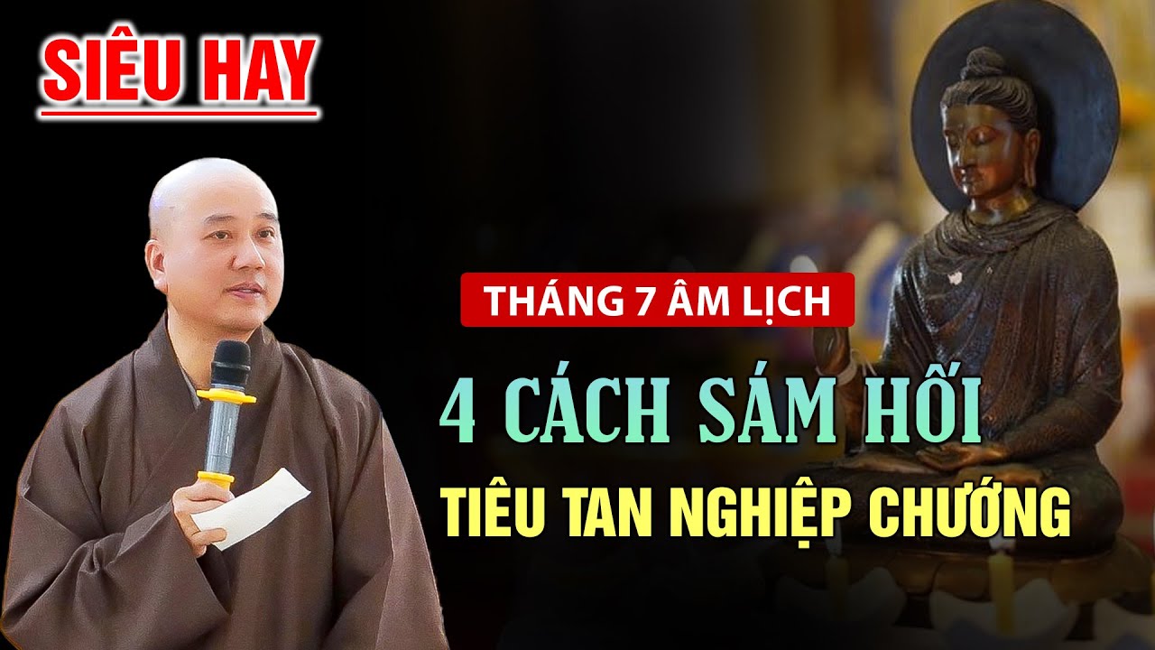 4 Cách Sám Hối Tiêu Tan Nghiệp Chướng (Tháng 7 Âm lịch) - Thầy Thích Pháp Hòa