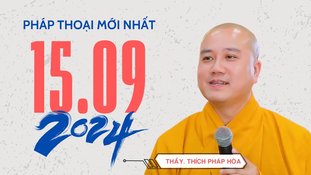 Pháp thoại 15.09.2024 - Thầy Thích Pháp Hòa (bài giảng mới nhất hôm nay)