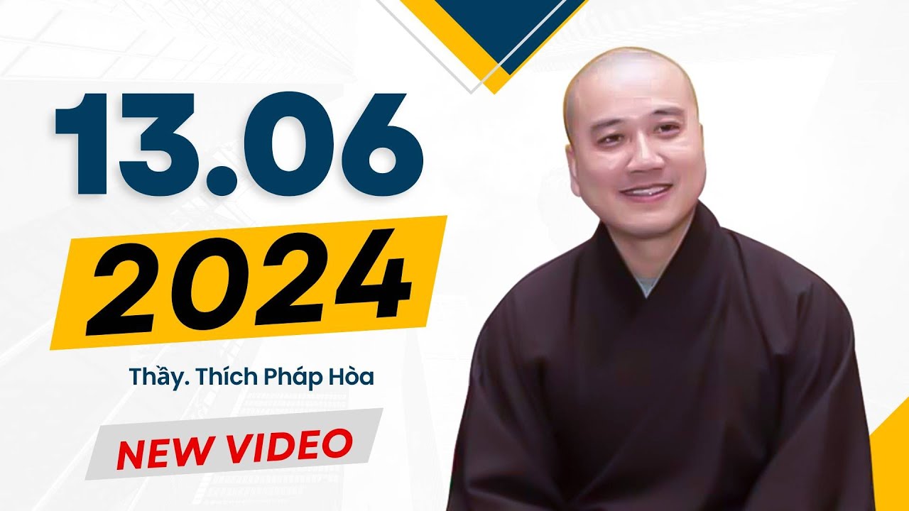 Pháp thoại 13.06.2024 - Thầy Thích Pháp Hòa