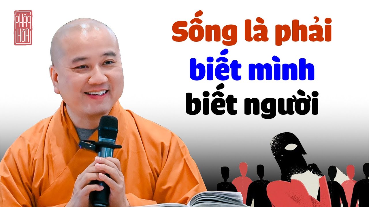 Sống là phải biết mình biết người - Thầy Thích Pháp Hòa