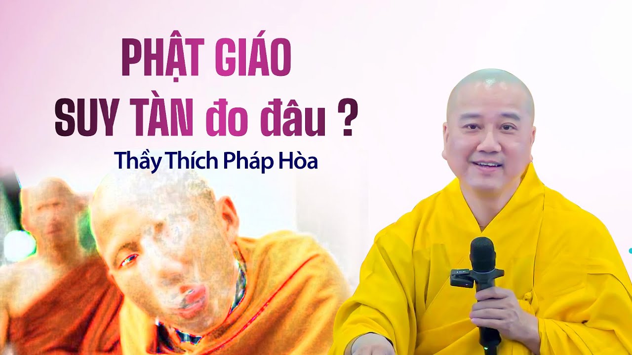 MẠT PHÁP I  Nguyên nhân khiến Phật Giáo suy tàn - Thầy Thích Pháp Hòa